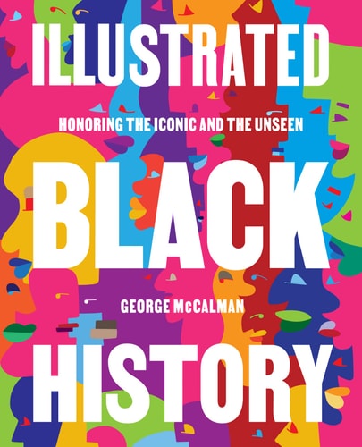 Illustrated Black History Honoring the Iconic and the Unseen
