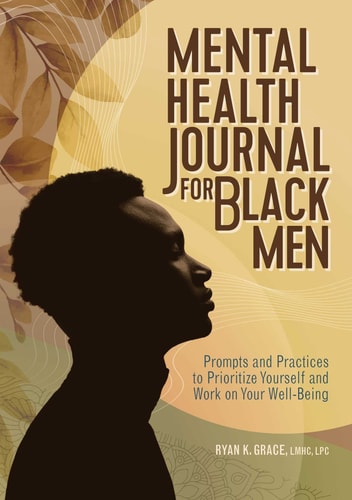 Mental Health Journal for Black Men Prompts and Practices to Prioritize Yourself and Work on Your Well-Being