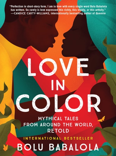 Love in Color Mythical Tales from Around the World, Retold