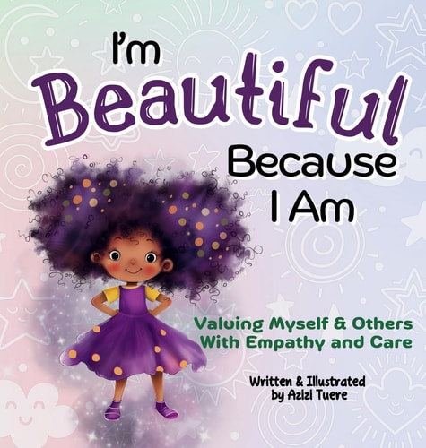I'm Beautiful Because I Am Valuing Myself & Others With Empathy and Care