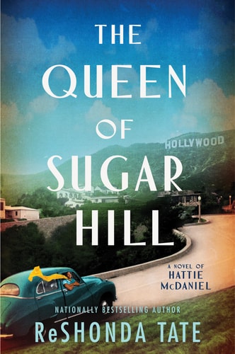 The Queen of Sugar Hill A Novel of Hattie McDaniel