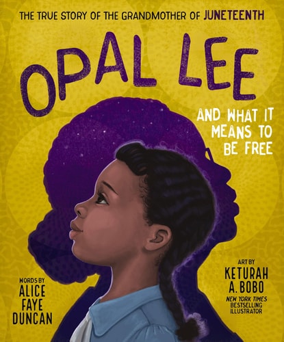 Opal Lee and What It Means to Be Free The True Story of the Grandmother of Juneteenth