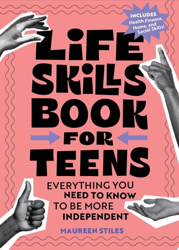 Life Skills Book for Teens Everything You Need to Know to Be More Independent