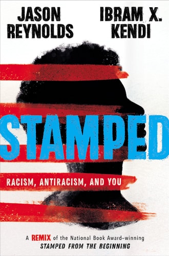 Stamped: Racism, Antiracism, and You A Remix of the National Book Award-winning Stamped from the Beginning