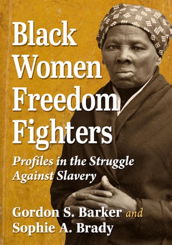 Black Women Freedom Fighters Profiles in the Struggle Against Slavery