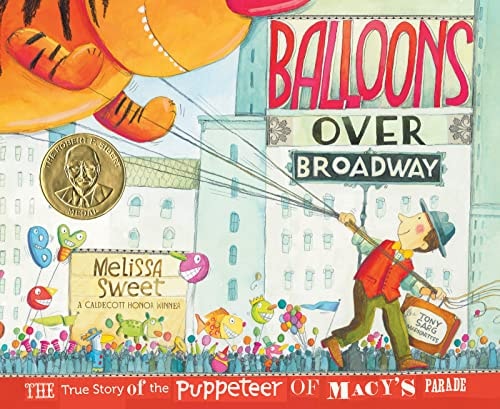 Balloons Over Broadway The True Story of the Puppeteer of Macy's Parade