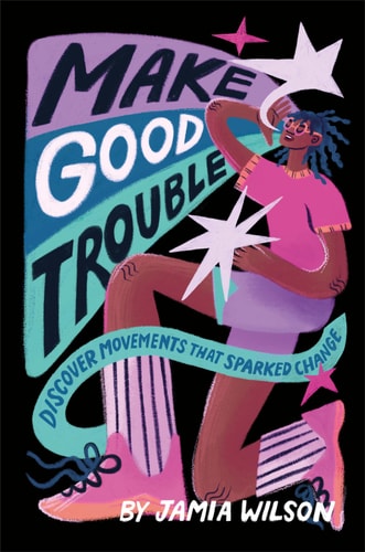 Make Good Trouble Discover Movements That Sparked Change