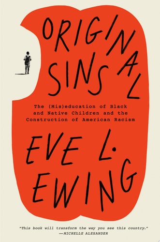 Original Sins The (Mis)education of Black and Native Children and the Construction of American Racism
