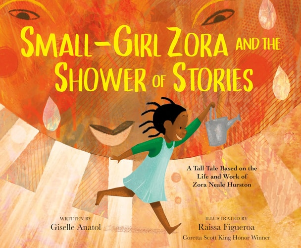 Small-Girl Zora and the Shower of Stories A Tall Tale Based on the Life and Work of Zora Neale Hurston