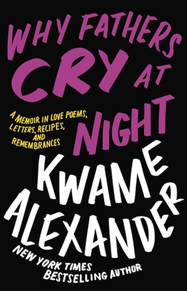 Why Fathers Cry at Night: A Memoir in Love Poems, Letters, Recipes, and Remembrances cover image