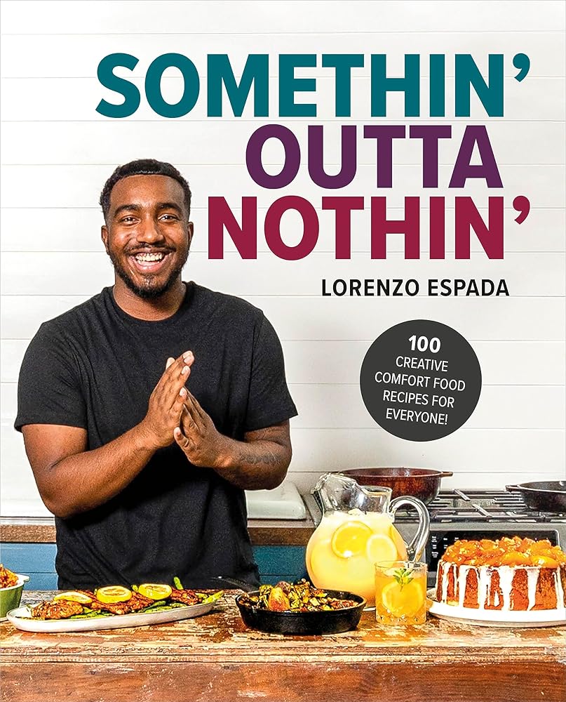 Somethin' Outta Nothin': 100 Creative Comfort Food Recipes for Everyone cover image