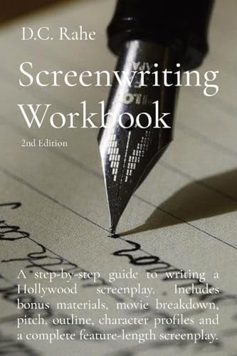 Screenwriting Workbook A Step-by-step Guide to Writing a Hollywood Screenplay. Includes Bonus Materials, Movie Breakdown, Pitch, Outline, Character Profiles and a Complete Feature-length Screenplay.